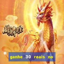 ganhe 30 reais no cadastro cassino